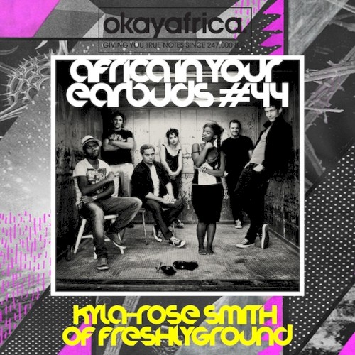 Africa in Your Earbuds #44: Kyla-Rose Smith of Freshlyground