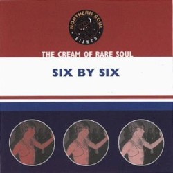 The Cream Of Rare Soul: Six By Six