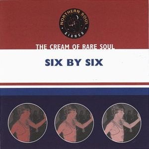 The Cream Of Rare Soul: Six By Six