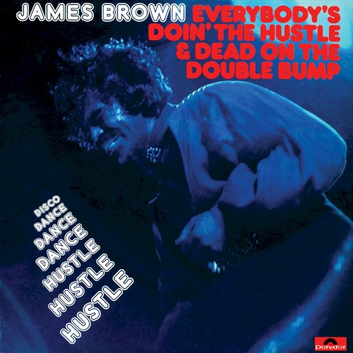 Everybody’s Doin’ the Hustle & Dead on the Double Bump