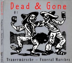 Dead & Gone #1: Trauermärsche – Funeral Marches