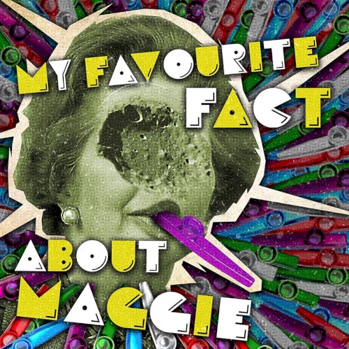 My Favourite Fact About Maggie