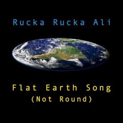 Flat Earth Song (Not Round)
