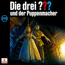Die drei ??? 225: und der Puppenmacher