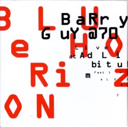 Blue Horizon. Barry Guy@70: Live at the Ad Libitum Festival 2017