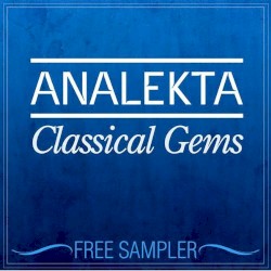 Analekta Classical Gems: Free Sampler