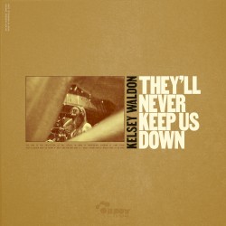They’ll Never Keep Us Down