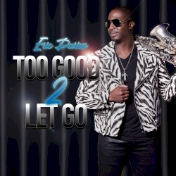 Too Good 2 Let Go