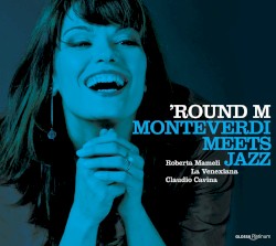 'Round M: Monteverdi Meets Jazz