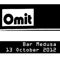 Omit Live @ Medusa 13‐10‐2012