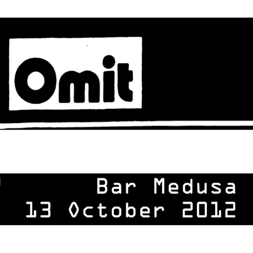 Omit Live @ Medusa 13‐10‐2012
