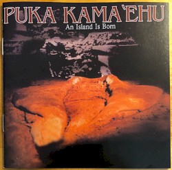 Puka Kama'Ehu an Island Is Born