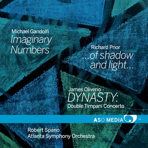Gandolfi: Imaginary Numbers / Prior: … of shadow and light … / Oliverio: Dynasty