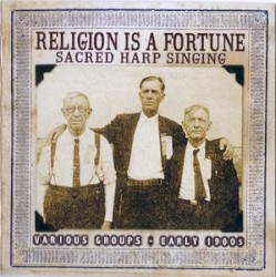Religion Is a Fortune - Sacred Harp Singing