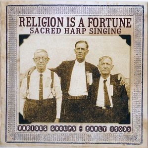 Religion Is a Fortune - Sacred Harp Singing
