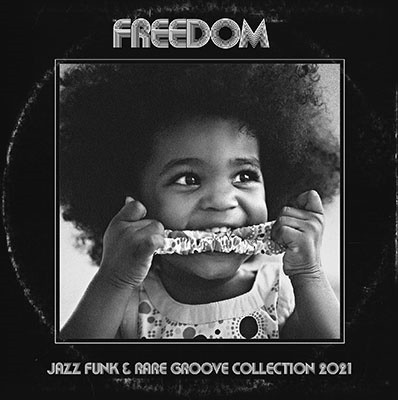 FREEDOM: Jazz Funk & Rare Groove Collection 2021