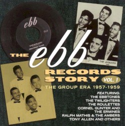 The Ebb Records Story Vol. 1: The Group Era 1957-1959
