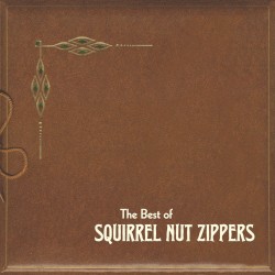 The Best of Squirrel Nut Zippers as Chronicled by Shorty Brown