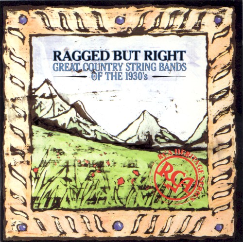 Ragged but Right: Great Country String Bands of the 1930s