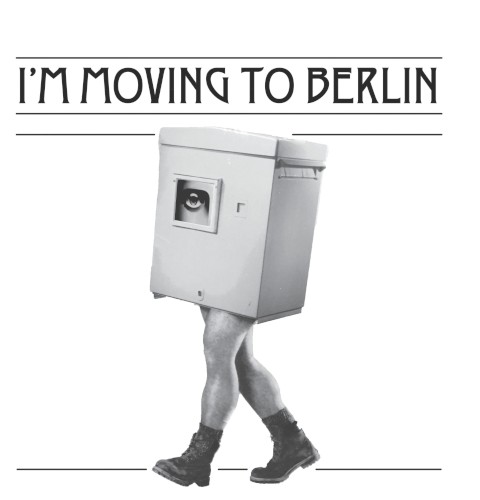 I'm Moving to Berlin