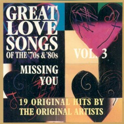 Great Love Songs of the ’70s & ’80s, Missing You, Vol. 3