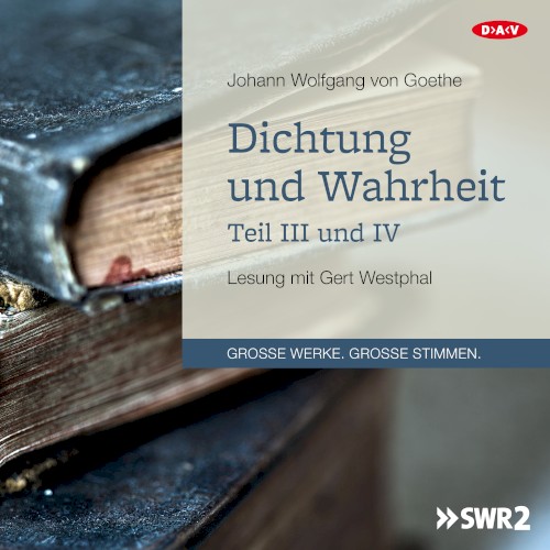 Dichtung und Wahrheit, Teil III und IV