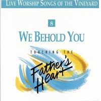 We Behold You - Touching The Fathers Heart, Vol 8