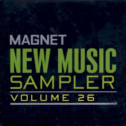 Magnet New Music Sampler, Volume 26