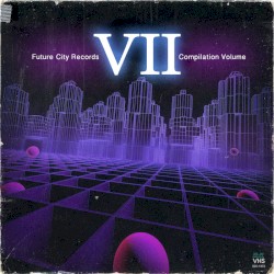 Future City Records Compilation, Vol. VII