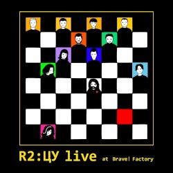 R2:ЦУ Live at Brave! Factory
