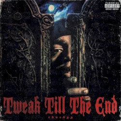 Tweak Till The End