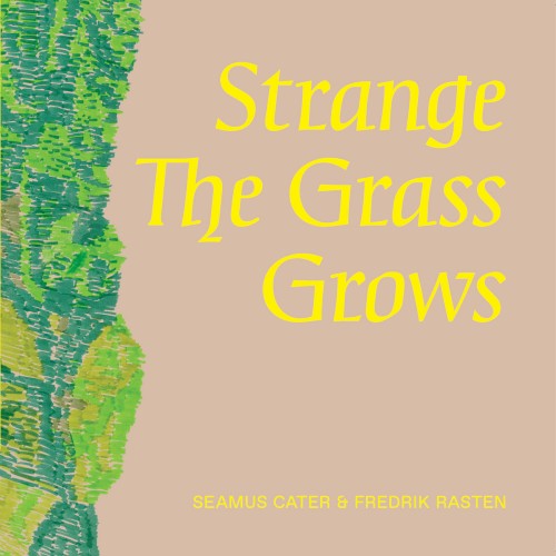 Strange the Grass Grows