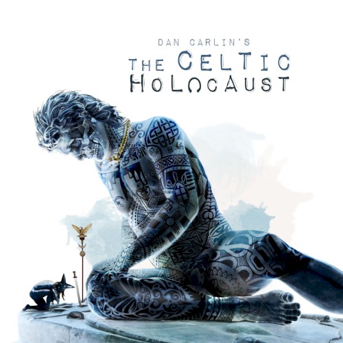 Dan Carlin's Hardcore History #60, “The Celtic Holocaust”