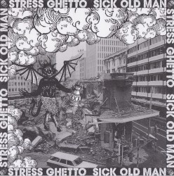 Stress Ghetto / Sick Old Man