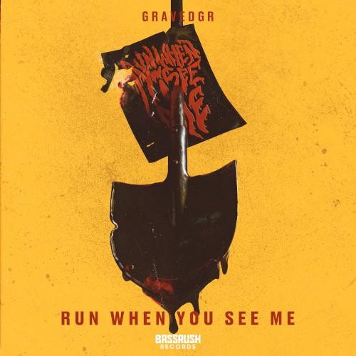 RUN WHEN YOU SEE ME