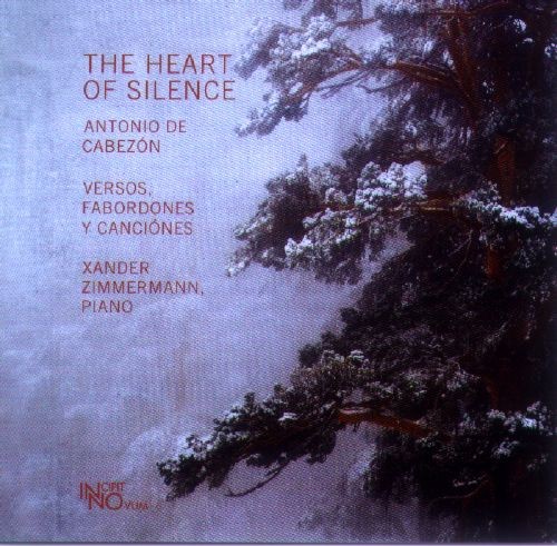 The heart of silence Antonio de Cabezón Versos, Fabordones y Canciónes