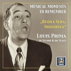 Musical Moments to Remember: „Buona Sera, Signorina“ – Louis Prima in Studio and on Stage