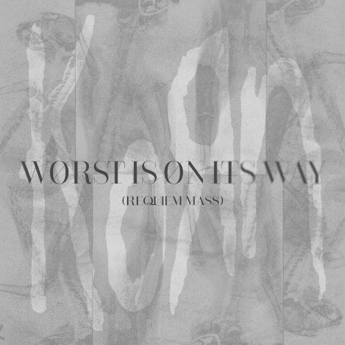 Worst Is on Its Way (Requiem Mass)