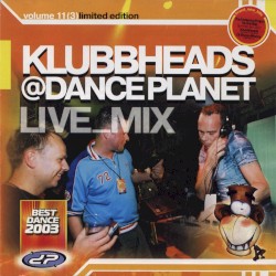 Klubbheads Live_mix @ Dance Planet, Volume 11(3) Limited Edition