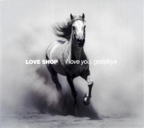 I love you, goodbye