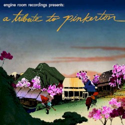 Engine Room Recordings Presents: A Tribute to Pinkerton