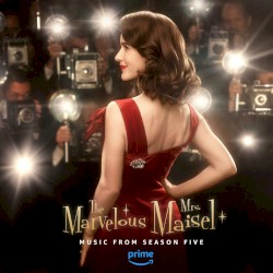 The Marvelous Mrs. Maisel: Season 5 (Music From The Original Amazon Series)