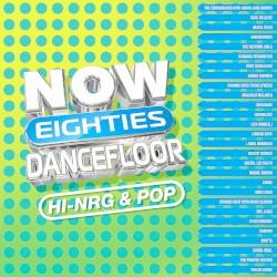 Now That’s What I Call 80s Dancefloor: HI-NRG and Pop