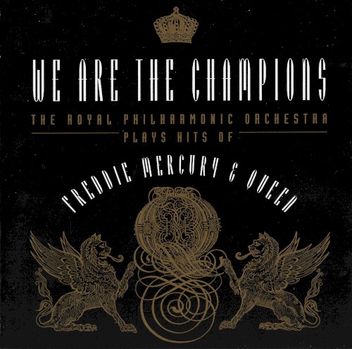 We Are the Champions: The Royal Philharmonic Orchestra Plays Hits of Freddie Mercury & Queen
