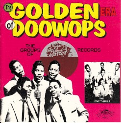 The Golden Era Of Doowops: The Groups Of Parrot Records Part One