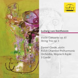 Violin Concerto in D major, op. 61 / String Trio in E‐flat Major, Op. 3