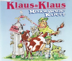 Melkmaschin' kaputt