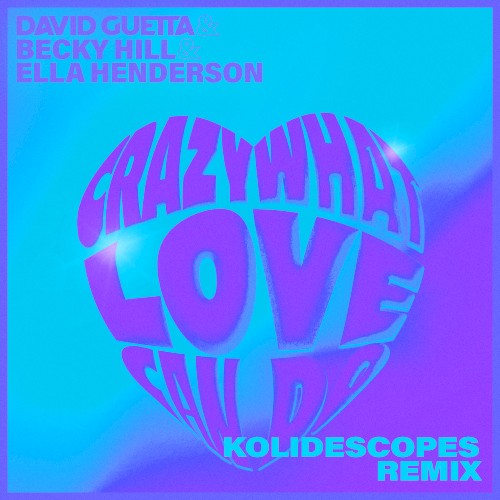 Crazy What Love Can Do (KOLIDESCOPES remix)