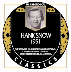 The Chronogical Classics: Hank Snow 1951