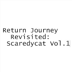 Return Journey Revisited: Scaredycat, Vol. 1
